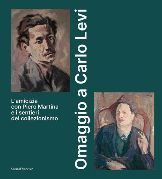 Omaggio a Carlo Levi. L'amicizia con Piero Martina e i sentieri del collezionismo