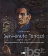 Benvenuto Ferrazzi (1892-1969). Il realismo fantastico tra le avanguardue del Novecento